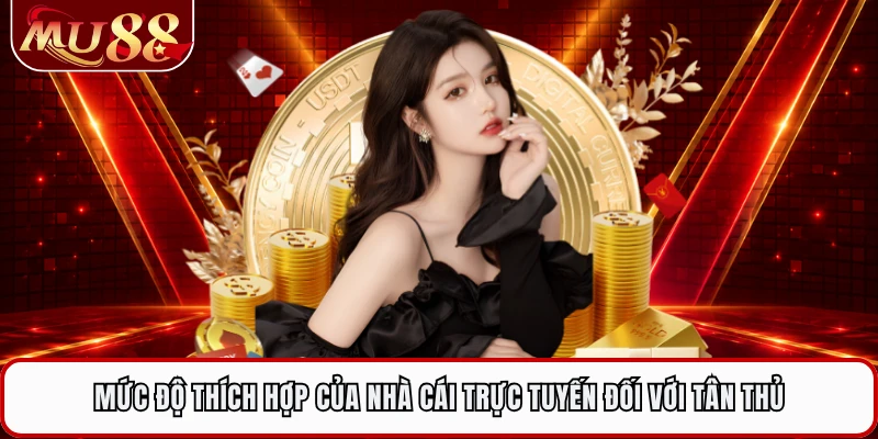 Mức độ thích hợp của nhà cái trực tuyến đối với tân thủ
